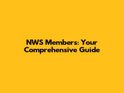 NWS Members: Your Comprehensive Guide