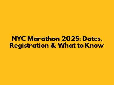 NYC Marathon 2025: Dates, Registration & What to Know