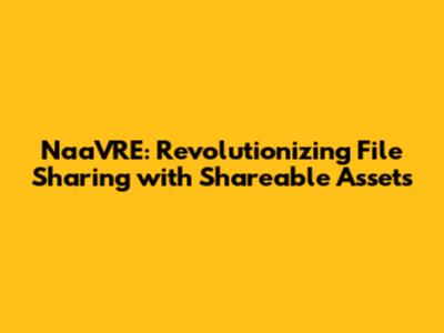 NaaVRE: Revolutionizing File Sharing with Shareable Assets