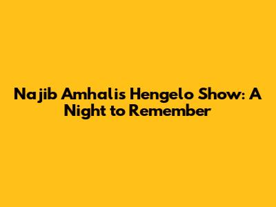 Najib Amhali's Hengelo Show: A Night to Remember