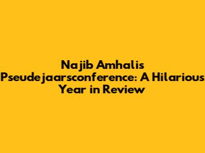Najib Amhali's Pseudejaarsconference: A Hilarious Year in Review