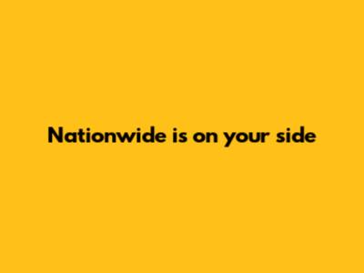 Nationwide is on your side