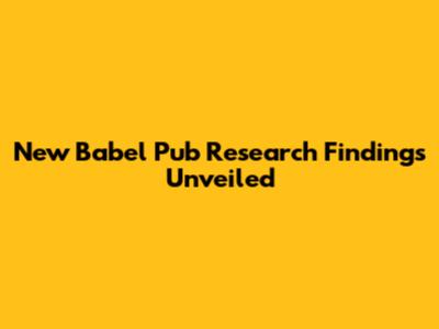New Babel Pub Research Findings Unveiled