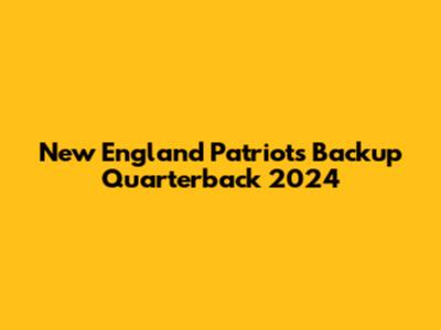 New England Patriots Backup Quarterback 2024