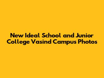 New Ideal School and Junior College Vasind Campus Photos
