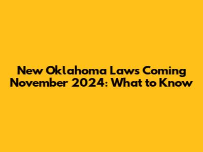 New Oklahoma Laws Coming November 2024: What to Know