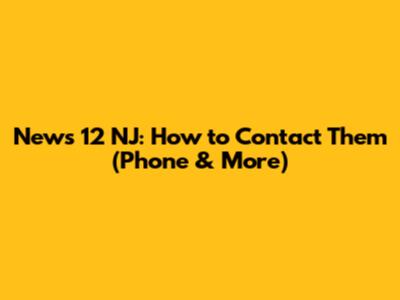 News 12 NJ: How to Contact Them (Phone & More)
