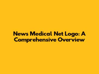 News Medical Net Logo: A Comprehensive Overview