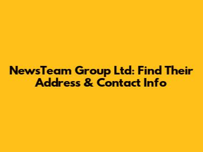 NewsTeam Group Ltd: Find Their Address & Contact Info