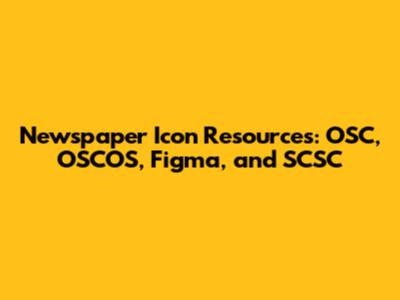 Newspaper Icon Resources: OSC, OSCOS, Figma, and SCSC