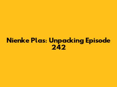 Nienke Plas: Unpacking Episode 242