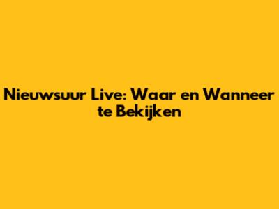 Nieuwsuur Live: Waar en Wanneer te Bekijken