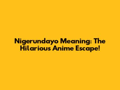 Nigerundayo Meaning: The Hilarious Anime Escape!