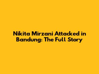 Nikita Mirzani Attacked in Bandung: The Full Story