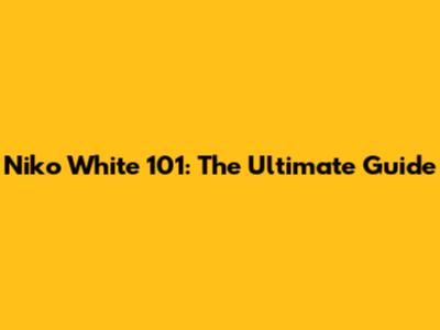 Niko White 101: The Ultimate Guide