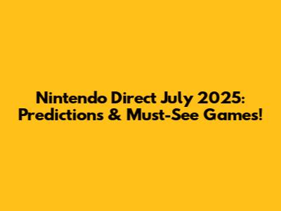 Nintendo Direct July 2025: Predictions & Must-See Games!