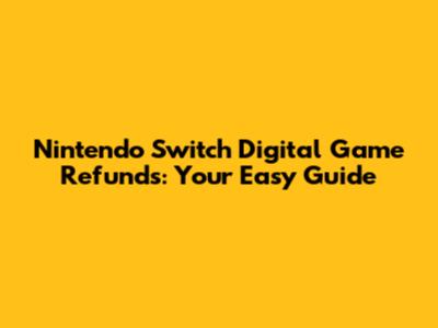 Nintendo Switch Digital Game Refunds: Your Easy Guide