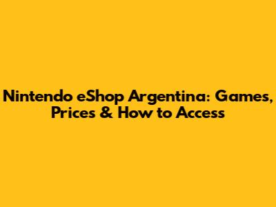 Nintendo eShop Argentina: Games, Prices & How to Access