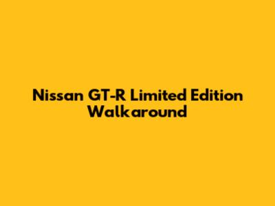 Nissan GT-R Limited Edition Walkaround