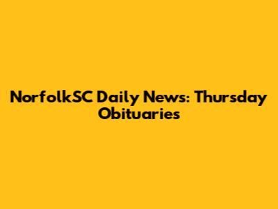 NorfolkSC Daily News: Thursday Obituaries