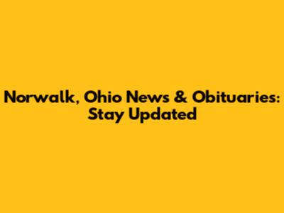 Norwalk, Ohio News & Obituaries: Stay Updated
