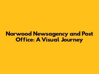 Norwood Newsagency and Post Office: A Visual Journey