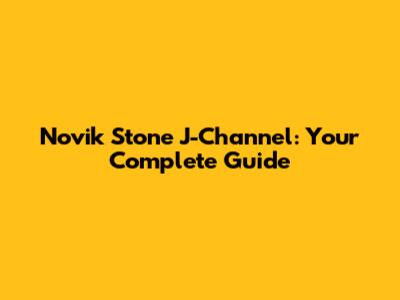 Novik Stone J-Channel: Your Complete Guide