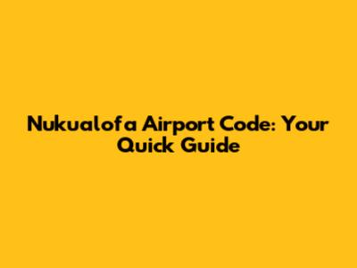 Nuku'alofa Airport Code: Your Quick Guide