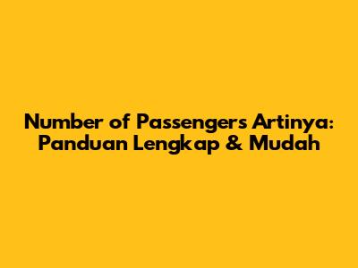 Number of Passengers Artinya: Panduan Lengkap & Mudah