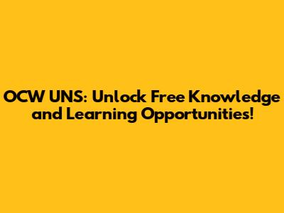 OCW UNS: Unlock Free Knowledge and Learning Opportunities!