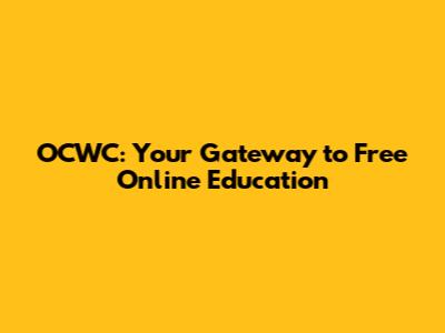 OCWC: Your Gateway to Free Online Education