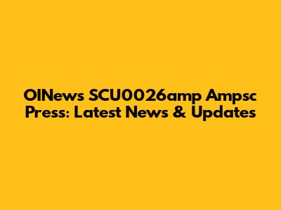OINews SCU0026amp Ampsc Press: Latest News & Updates