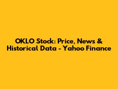 OKLO Stock: Price, News & Historical Data - Yahoo Finance