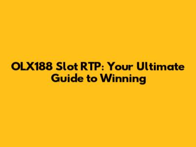 OLX188 Slot RTP: Your Ultimate Guide to Winning