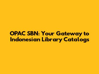 OPAC SBN: Your Gateway to Indonesian Library Catalogs