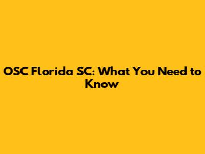 OSC Florida SC: What You Need to Know