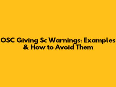 OSC Giving Sc Warnings: Examples & How to Avoid Them