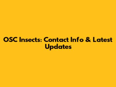 OSC Insects: Contact Info & Latest Updates