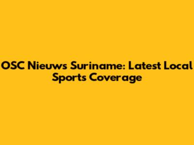 OSC Nieuws Suriname: Latest Local Sports Coverage