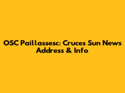 OSC Paillassesc: Cruces Sun News Address & Info