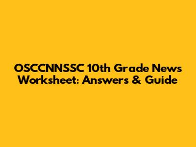 OSCCNNSSC 10th Grade News Worksheet: Answers & Guide