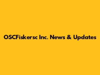 OSCFiskersc Inc. News & Updates