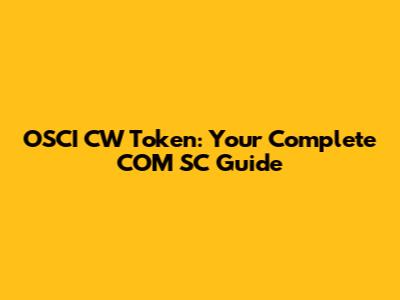 OSCI CW Token: Your Complete COM SC Guide
