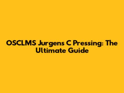 OSCLMS Jurgens C Pressing: The Ultimate Guide