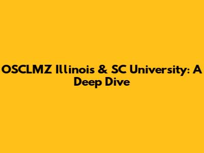 OSCLMZ Illinois & SC University: A Deep Dive