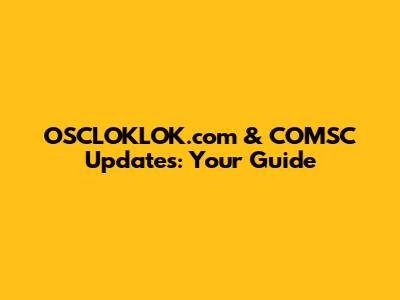 OSCLOKLOK.com & COMSC Updates: Your Guide