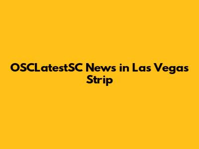 OSCLatestSC News in Las Vegas Strip