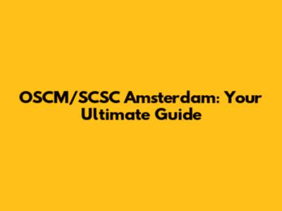 OSCM/SCSC Amsterdam: Your Ultimate Guide