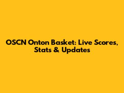 OSCN Onton Basket: Live Scores, Stats & Updates
