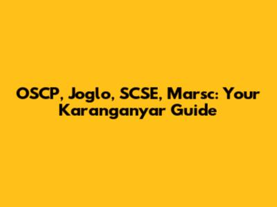 OSCP, Joglo, SCSE, Marsc: Your Karanganyar Guide